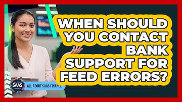 When Should You Contact Bank Support For Feed Errors?