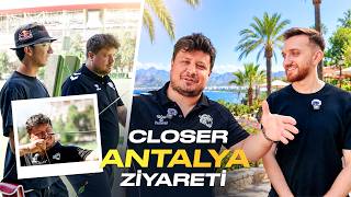 Closer Antalya Zi̇yareti̇