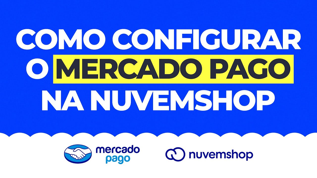 COMO CONFIGURAR O MERCADO PAGO NA NUVEMSHOP - YouTube