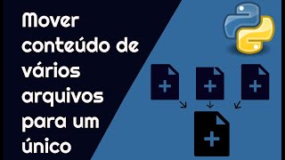 Como copiar o conteúdo de vários arquivos para um arquivo único (Python)