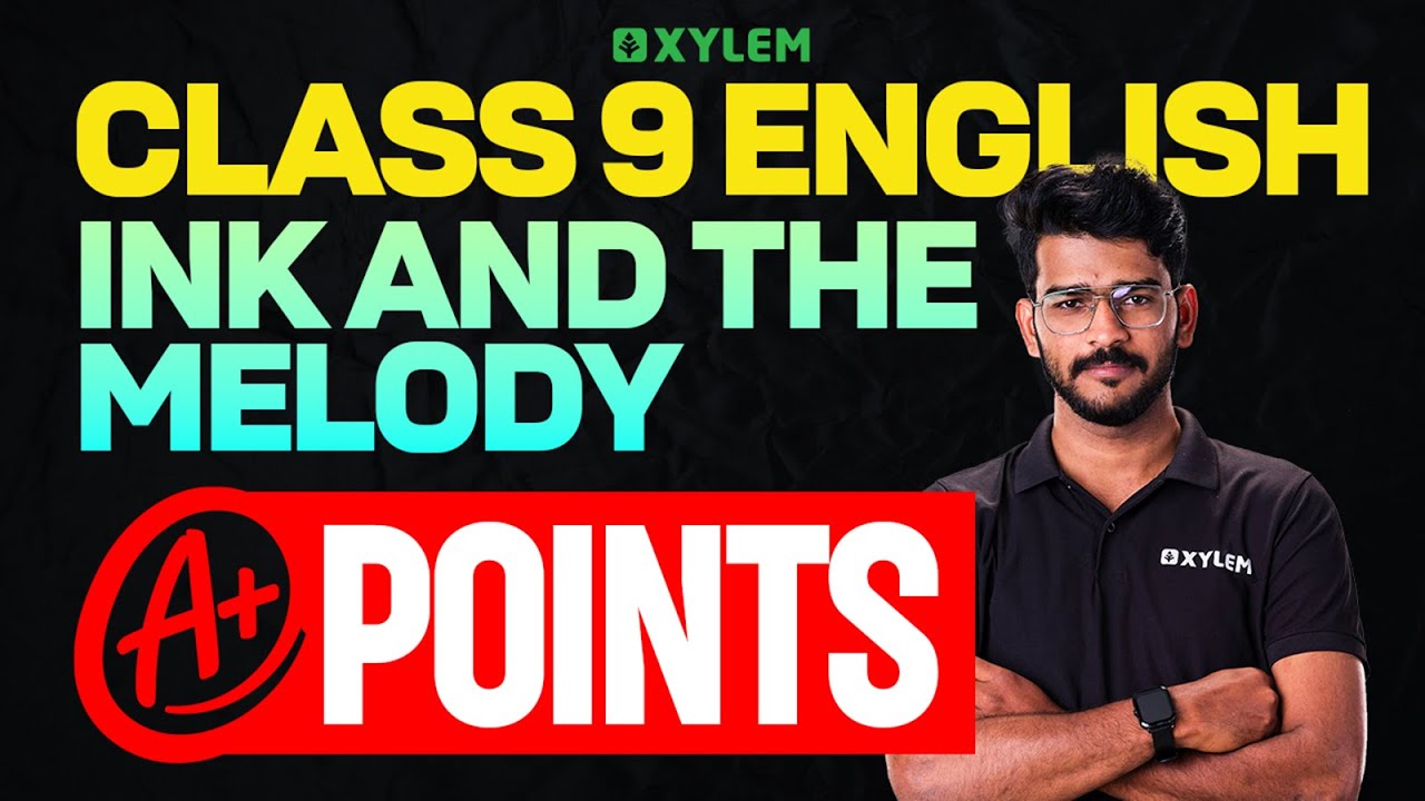 Class 9 Annual Exam | English | Ink and the Melody | Xylem Class 9