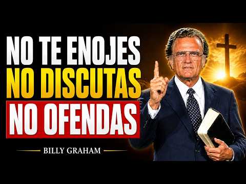 Haz esto según la Biblia y nunca más te enfadarás ni te disgustarás | Billy Graham
