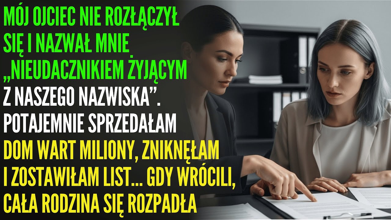 Ojciec nazwał mnie pasożytem. Sprzedałam dom za milion i ZNIKNĘŁAM