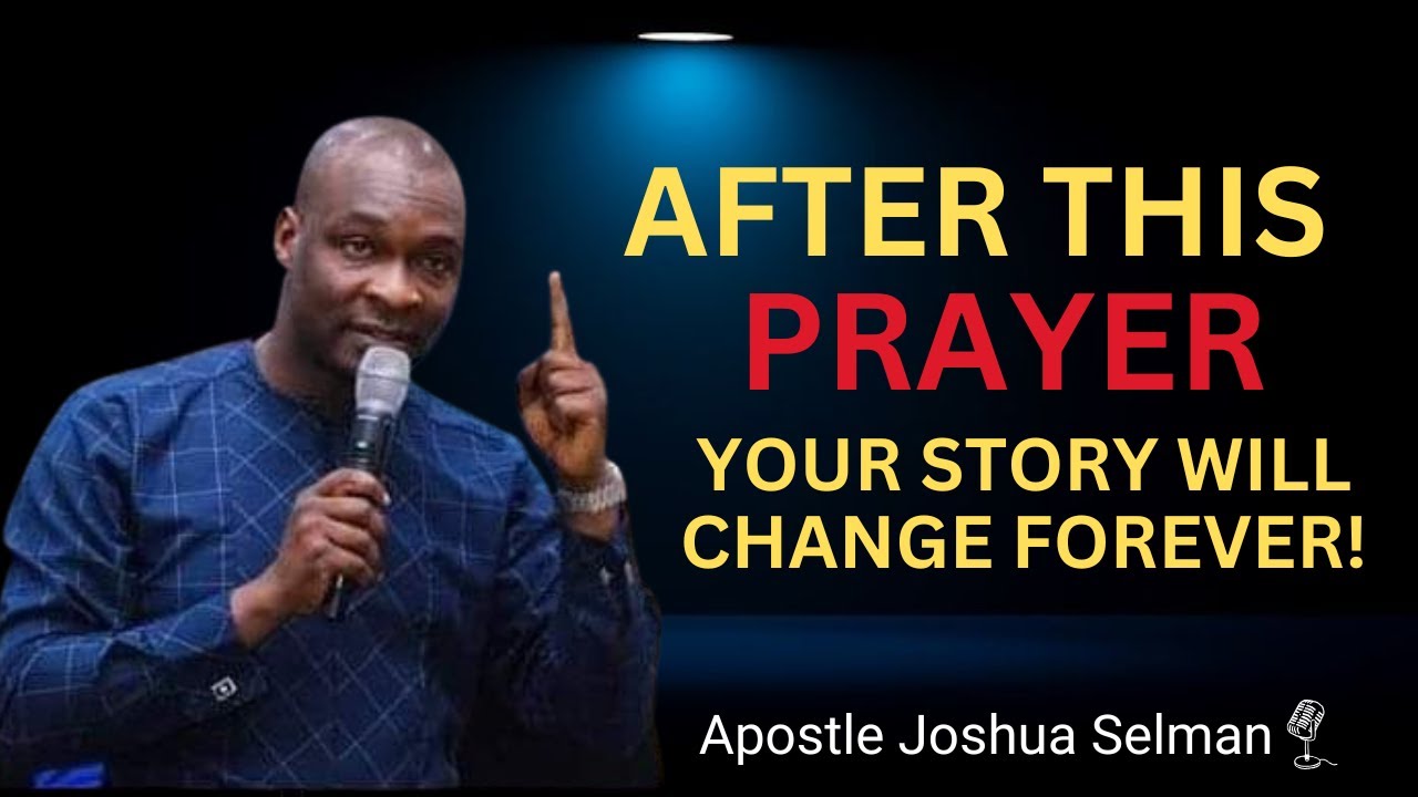 YOUR LIFE WILL NEVER BE THE SAME AFTER THIS PRAYER | APOSTLE JOSHUA ...
