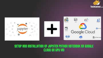 04 (Part 2) Setup and installation of Jupyter Python Notebook on GCP cloud on GPU VM