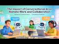 The Impact of Conversational AI on Remote Work and Collaboration (11 Minutes)