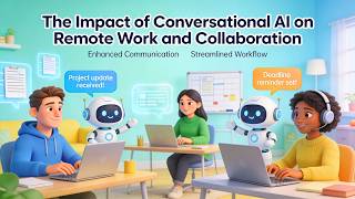 The Impact of Conversational AI on Remote Work and Collaboration (11 Minutes)