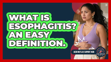 What Is Esophagitis? An Easy Definition. - Acid Reflux Support Hub