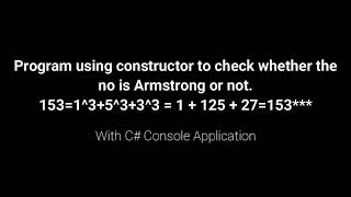 Program using constructor to check whether the no is Armstrong or not using C# Console Application