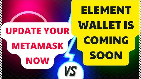 Update Your Metamask Now and Wait Until Element Wallet is Released