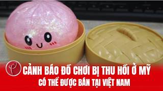 Warning: Squishy Bun Toys Recalled in the US May Be Sold in Vietnam screenshot 3