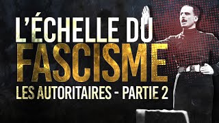 L'échelle du fascisme - Les Autoritaires, partie 2