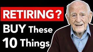 Buy These 10 Things BEFORE You Retire (You'll Thank Yourself)