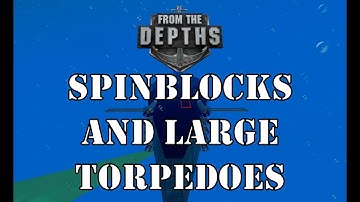 From The Depths - Spinblocks And Large Torpedoes