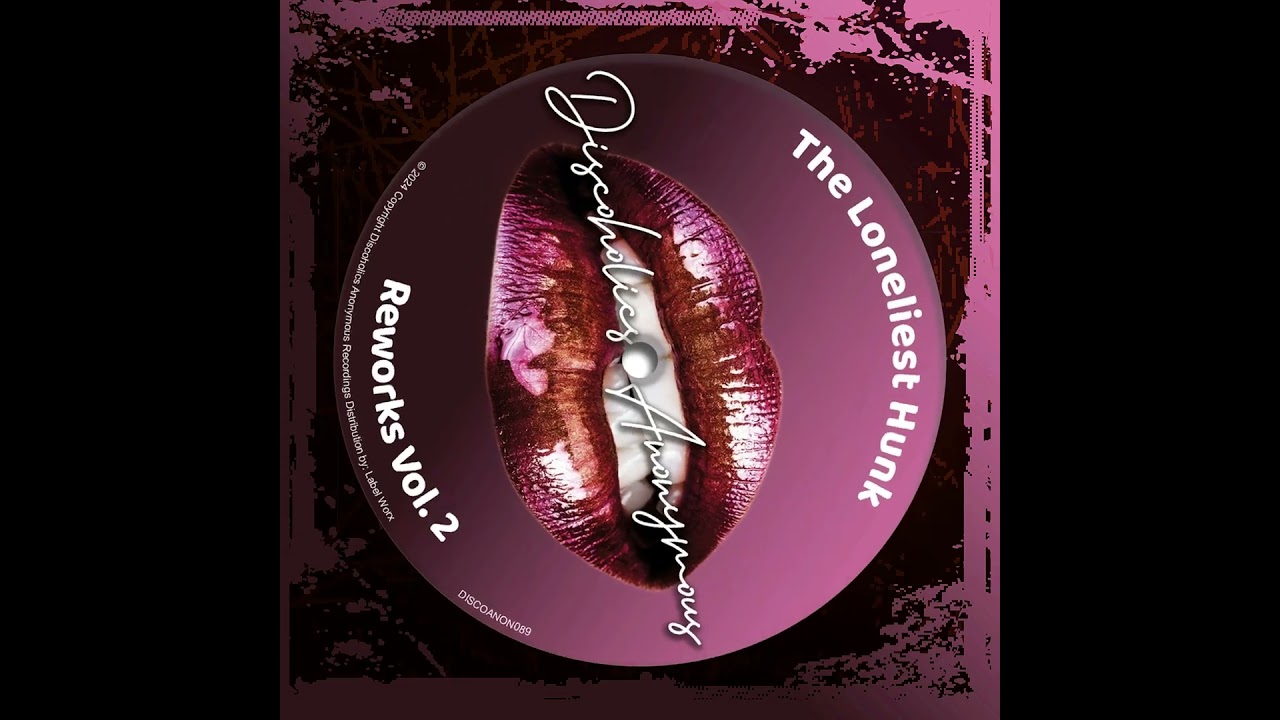 The Loneliest Hunk - Reworks Vol. 2 [Discoholics Anonymous Recordings] - OUT NOW