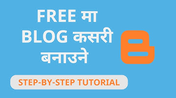 How To Create A Free Blog With Blogger (Nepali) | #2 Blogging in Nepal