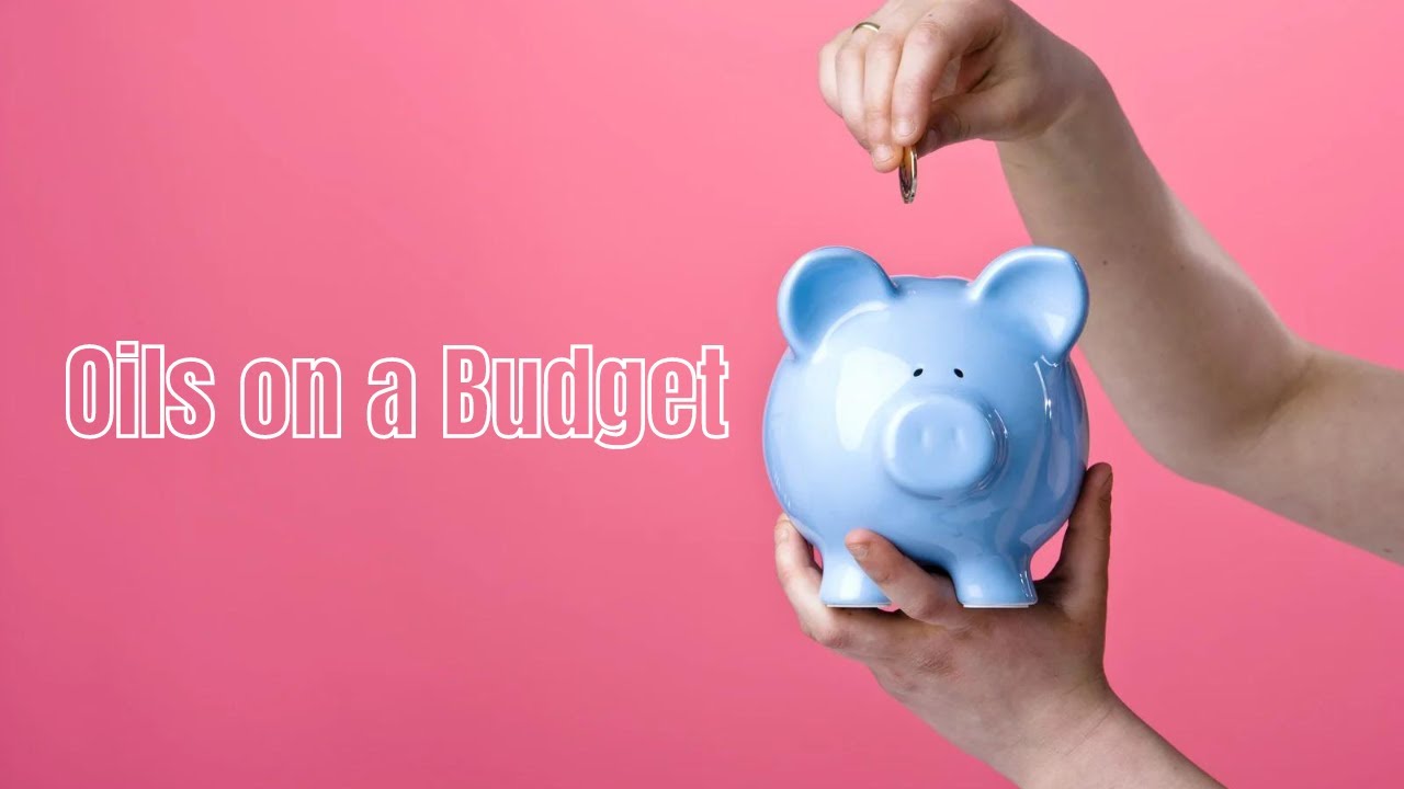 Oils on a Budget