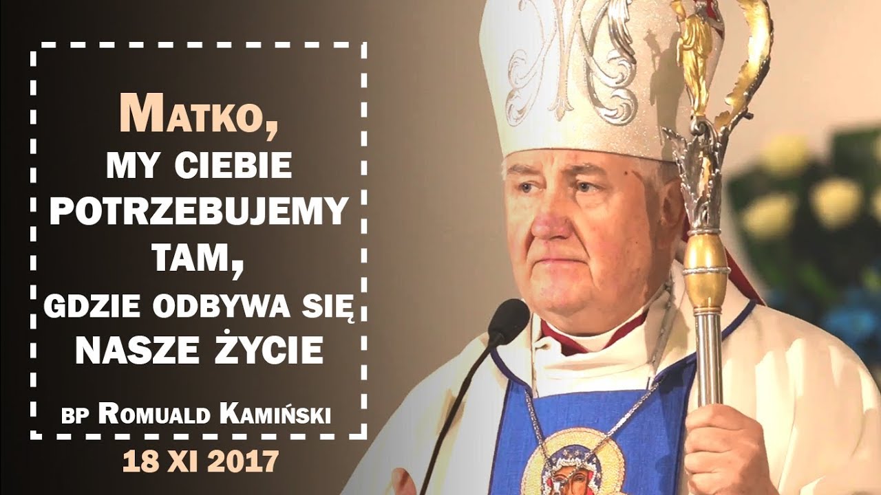 Bp R. Kamiński: Matko, potrzebujemy Cię w naszej codzienności! (18 XI 2017 r.) - YouTube Salve TV