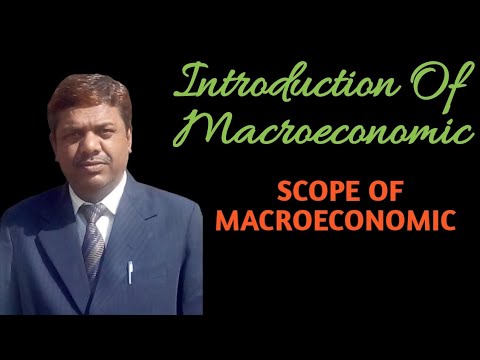 Video: Lub Scope ntawm macroeconomics yog dab tsi?