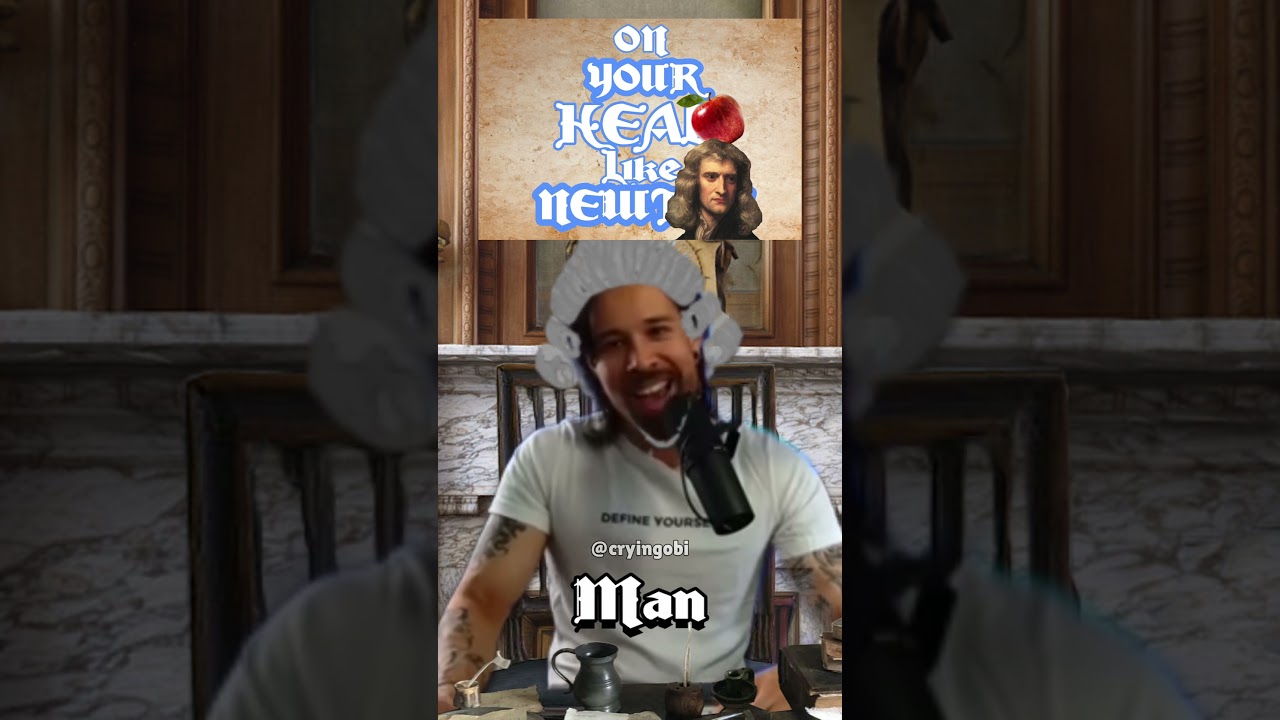 Was that an Isaac Newton reference (meme)