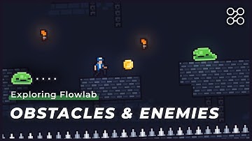 Obstacles & Enemies - Exploring Flowlab