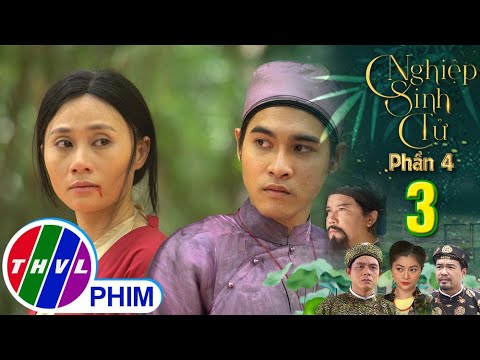 Video NGHIỆP SINH TỬ - PHẦN 4 | TẬP 3[2]: Dậu liếc mắt đưa... - youtube