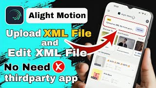 How to upload XML file in Alight Motion / Alight Motion app me XML file upload kaise kare