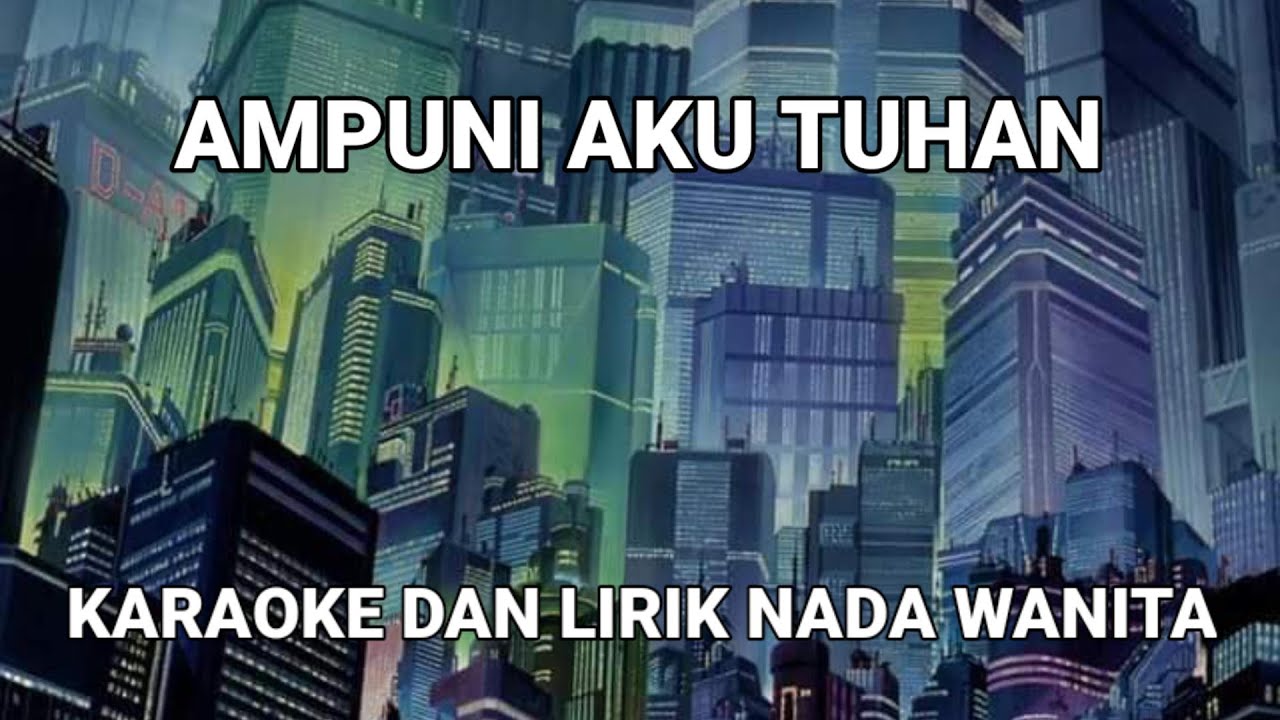 Ampuni Aku Tuhan - Karaoke Dan Lirik Nada Wanita