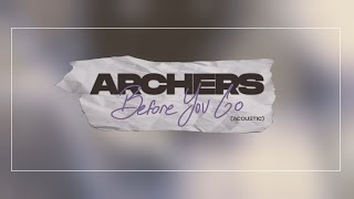 ARCHERS  - Before You Go (Acoustic)