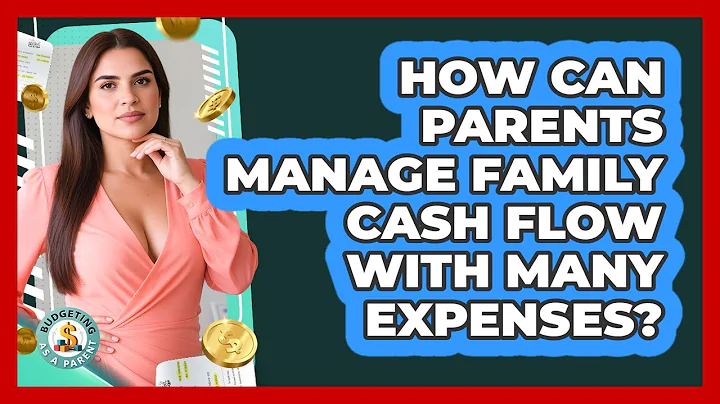 How Can Parents Manage Family Cash Flow With Many Expenses? - Budgeting as a Parent