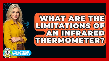 What Are The Limitations Of An Infrared Thermometer? - Weather Watchdog