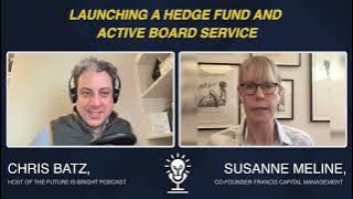 Susanne Meline | CoFounder Francis Capital Management-Launching a Hedge Fund & Active Board Service