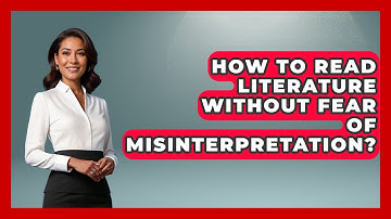 How To Read Literature Without Fear Of Misinterpretation? - Lifelong Learners Guide