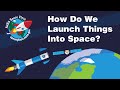 How Do We Launch Things into Space?