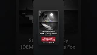Stranded Lullaby Demo - Jenny The Fox Original Song By Miracle Musical