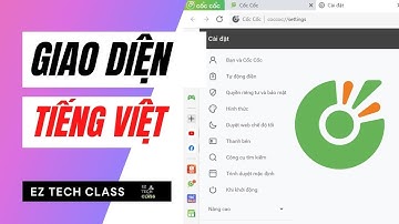 Chuyển giao diện trình duyệt Cốc Cốc sang tiếng Việt | EZ TECH CLASS