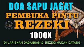 DOA SAPU JAGAT 1000x, Amalan Pembuka Pintu Rezeki Dari Segala Penjuru,Doa Meminta Keselamatan