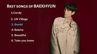 [PLAYLIST] BEST SONGS OF BAEKHYUN I백현