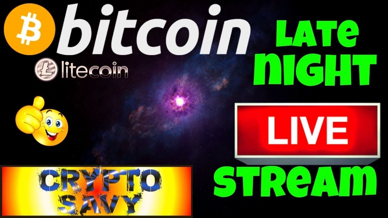 Crypto Savy Late Night Live Stream Bitcoin Litecoin Price - 