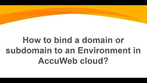Domain Integration Tutorial : Linking Your Domain/Subdomain to an Environment in AccuWeb Cloud