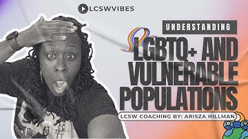 LGBTQ + vulnerable Populations Explained  LCSW Coaching with Arisza Hillman