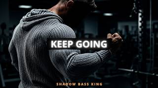 Shadow Bass King - Keep Going ( / Gym Motivation)
