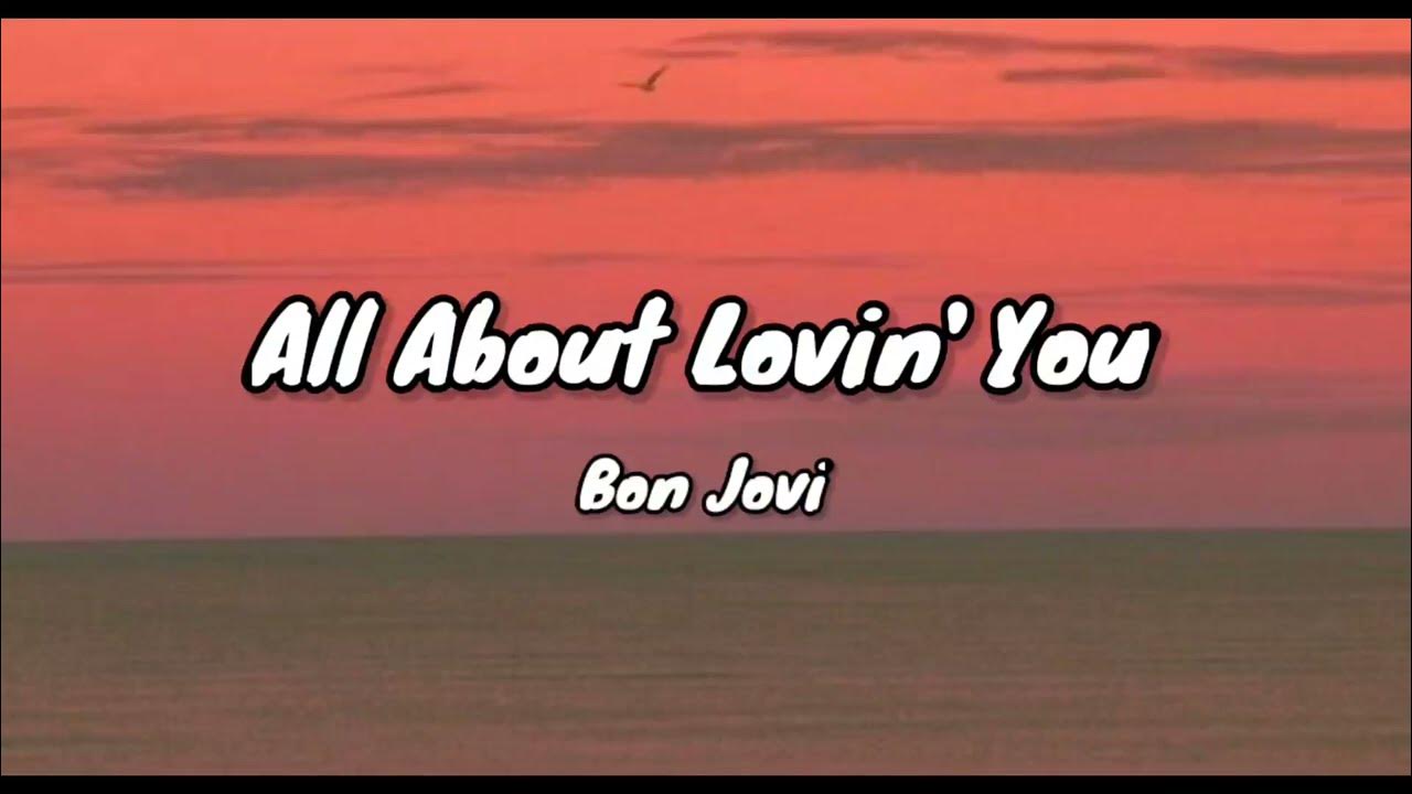 All About Lovin' You by Bon Jovi (Lyrics) All About Lovin' You by Bon Jovi (Lyrics)