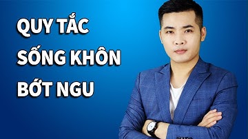 10 Quy Tắc Giúp Bạn Sống Khôn Ngoan Hơn Từng Ngày | Khúc Anh Official