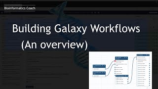 Galaxy Tutorial| How to use Galaxy to build Bioinformatics Workflows (An Overview)