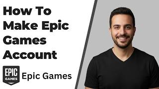 How To Make Epic Games Account (Easy Step-By-Step Guide)