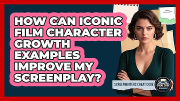 How Can Iconic Film Character Growth Examples Improve My Screenplay? - Screenwriter