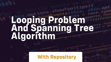Looping problem and spanning tree algorithm