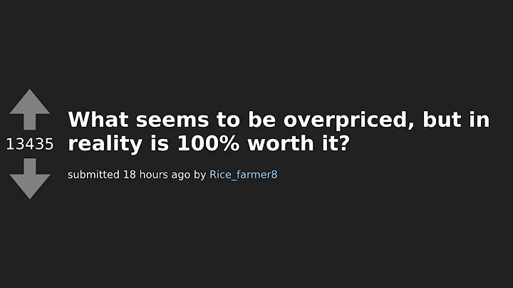 Top 10 Overpriced Items That Are Actually Worth Every Penny - Reddit AskReddit Thread Discussion