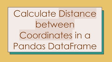 Calculate Distance between Coordinates in a Pandas DataFrame